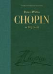 Chopin w Brytanii. Autor: Willis Peter. Dadada.pl Okładka książki Chopin w Brytanii