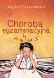Choroba egzaminacyjna. Autor: Algierd Tarachowicz. Dadada.pl Okładka książki Choroba egzaminacyjna