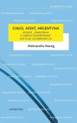 Ciało, afekt, Argentyna. Wokół Pamiętnika.... Autor: Aleksandra Naróg. Dadada.pl Okładka książki Ciało, afekt, Argentyna. Wokół Pamiętnika...