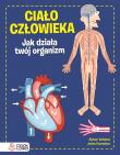 Ciało człowieka. Jak działa Twój organizm. Autor: Farndon John. Dadada.pl Okładka książki Ciało człowieka. Jak działa Twój organizm