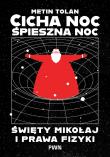 Okładka książki Cicha noc, śpieszna noc. Święty Mikołaj i prawa fizyki