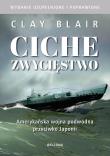 Ciche zwycięstwo. Amerykańska wojna podwodna przeciwko Japonii. Autor: Blair Clay. Dadada.pl Okładka książki Ciche zwycięstwo. Amerykańska wojna podwodna przeciwko Japonii