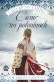 Cienie na połoninach. Saga bieszczadzka. Tom 1. Autor: Małgorzata Garkowska. Dadada.pl Okładka książki Cienie na połoninach. Saga bieszczadzka. Tom 1