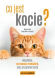 Okładka książki Co jest kocie? Wszystko, co musisz wiedzieć, aby zrozumieć swojego kota (wyd. III)