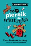 Co ma piernik do wiatraka i inne językowe rozkminy. Autor: Weronika Zych. Dadada.pl Okładka książki Co ma piernik do wiatraka i inne językowe rozkminy