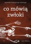 Co mówią zwłoki. Opowieści antropologa sądowego. Autor: Black Sue. Dadada.pl Okładka książki Co mówią zwłoki. Opowieści antropologa sądowego
