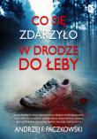 Co się zdarzyło w drodze do Łeby. Autor: Paczkowski Andrzej F.. Dadada.pl Okładka książki Co się zdarzyło w drodze do Łeby