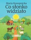Co słonko widziało. Autor: Konopnicka Maria. Dadada.pl Okładka książki Co słonko widziało