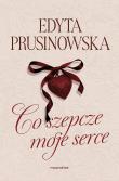 Co szepcze moje serce. Autor: Prusinowska Edyta. Dadada.pl Okładka książki Co szepcze moje serce