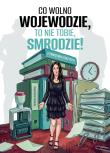 Okładka książki Co wolno wojewodzie, to nie tobie, smrodzie!
