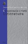Co wyprawia z nami literatura. Autor: Gralewicz-Wolny Iwona. Dadada.pl Okładka książki Co wyprawia z nami literatura