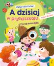 Okładka książki Co za emocje! A dzisiaj w przedszkolu