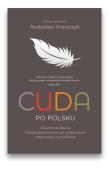 Okładka książki Cuda po Polsku - Prawdziwe historie