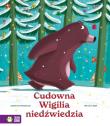 Cudowna Wigilia niedźwiedzia. Autor: Catherine Metzmeyer. Dadada.pl Okładka książki Cudowna Wigilia niedźwiedzia