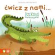Okładka książki Ćwicz z nami... dzikimi zwierzętami - uszkodzone