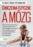 Ćwiczenia fizyczne a mózg. Autor: John J. Ratey. Dadada.pl Okładka książki Ćwiczenia fizyczne a mózg