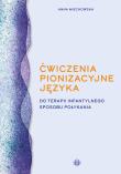 Ćwiczenia pionizacyjne języka do terapii infantylnego sposobu połykania. Autor: Anna Miechowska. Dadada.pl Okładka książki Ćwiczenia pionizacyjne języka do terapii infantylnego sposobu połykania
