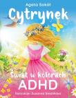 Cytrynek. Świat w kolorach ADHD. Autor: Agata Sokół. Dadada.pl Okładka książki Cytrynek. Świat w kolorach ADHD