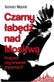 Czarny łabędź nad Mokswą. Rozpad czy trwanie.... Autor: Wóycicki Kazimierz. Dadada.pl Okładka książki Czarny łabędź nad Mokswą. Rozpad czy trwanie...