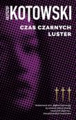 Czas Czarnych Luster. Kapłan. Tom 3. Autor: Kotowski Krzysztof. Dadada.pl Okładka książki Czas Czarnych Luster. Kapłan. Tom 3