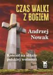 Czas walki z Bogiem. Autor: Andrzej Nowak. Dadada.pl Okładka książki Czas walki z Bogiem