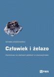 Człowiek i żelazo. Autor: Orzechowski Szymon. Dadada.pl Okładka książki Człowiek i żelazo