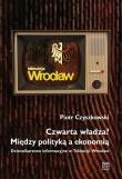 Okładka książki Czwarta władza? Między polityką a ekonomią