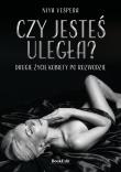 Okładka książki Czy jesteś uległa? Drugie życie kobiety po rozwodzie