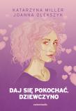 Okładka książki Daj się pokochać dziewczyno