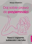 Daj sobie prawo do przyjemności - uszkodzone. Autor: Kihlstrom Marja. Dadada.pl Okładka książki Daj sobie prawo do przyjemności - uszkodzone