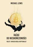 Dążąc do nieskończoności. Wzlot i upadek króla kryptowalut. Autor: Michael Lewis. Dadada.pl Okładka książki Dążąc do nieskończoności. Wzlot i upadek króla kryptowalut