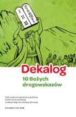 Dekalog - 10 Bożych drogowskazów, 5 warunków dobrej spowiedzi. Autor: Bałoniak Aleksandra, Kamilla Frejusz, Simiński- Łukasz, Zakrzewski Grzegorz. Dadada.pl Okładka książki Dekalog - 10 Bożych drogowskazów, 5 warunków dobrej spowiedzi