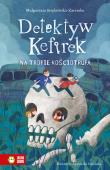 Detektyw Kefirek na tropie kościotrupa. Autor: Małgorzata Strękowska-Zaremba, Agnieszka Sozańska. Dadada.pl Okładka książki Detektyw Kefirek na tropie kościotrupa