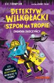 Okładka książki Detektyw Wilkołacki i Szpon na tropie. Zagadka złoczyńcy