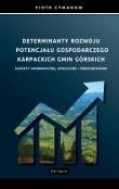 Determinanty rozwoju potencjału gospodarczego Karpackich Gmin Górskich Aspekty ekonomiczne, społeczne i środowiskowe. Autor: Cymanow Piotr. Dadada.pl Okładka książki Determinanty rozwoju potencjału gospodarczego Karpackich Gmin Górskich Aspekty ekonomiczne, społeczne i środowiskowe