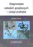 Diagnostyka zakażeń grzybiczych uwagi praktyka. Autor: Ochman Elżbieta. Dadada.pl Okładka książki Diagnostyka zakażeń grzybiczych uwagi praktyka