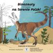 Okładka książki Dinozaury i ich krewniacy na terenie Polski
