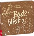 Okładka książki Disney Kubuś i przyjaciele. Bądź blisko