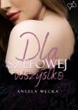 Dla szefowej wszystko. Autor: Węcka Angela. Dadada.pl Okładka książki Dla szefowej wszystko