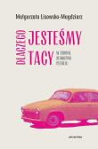 Dlaczego jesteśmy tacy. W stronę semiotyki peerelu. Autor: Lisowska-Magdziarz Małgorzata. Dadada.pl Okładka książki Dlaczego jesteśmy tacy. W stronę semiotyki peerelu