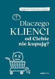 Dlaczego klienci od Ciebie nie kupują?. Autor: Dagmara Kokoszka-Lassota. Dadada.pl Okładka książki Dlaczego klienci od Ciebie nie kupują?