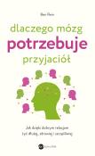 Okładka książki Dlaczego mózg potrzebuje przyjaciół