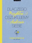 Okładka książki Dlaczego oszukujemy siebie Przydatne złudzenia - uszkodzone