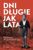 Dni długie jak lata. Autor: Bartnikowski Bogdan. Dadada.pl Okładka książki Dni długie jak lata