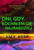 Dni gdy kochałem cię najbardziej. Autor: Amy Neff. Dadada.pl Okładka książki Dni gdy kochałem cię najbardziej