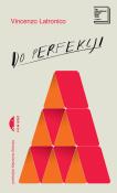 Do perfekcji. Autor: Vincenzo Latronico. Dadada.pl Okładka książki Do perfekcji