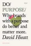 Okładka książki Do Purpose. Why brands with a purpose do better and matter more (2nd Edition)