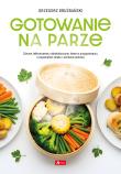Dobra kuchnia. Gotowanie na parze (okładka twarda). Autor: Drużbański Grzegorz. Dadada.pl Okładka książki Dobra kuchnia. Gotowanie na parze (okładka twarda)