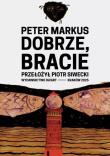 Dobrze, bracie. Autor: Peter Markus. Dadada.pl Okładka książki Dobrze, bracie