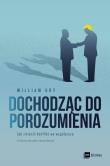 Dochodząc do porozumienia. Autor: William Ury. Dadada.pl Okładka książki Dochodząc do porozumienia